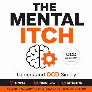 Hoja de trabajo sobre el TOC: La picazón mental: Un marco sencillo para comprender los pensamientos intrusivos y romper el ciclo del TOC.