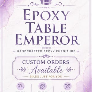 May include: A rectangular sign with a purple marble background featuring the text EPOXY TABLE EMPEROR, HANDCRAFTED EPOXY FURNITURE, CUSTOM ORDERS AVAILABLE, MADE JUST FOR YOU, MADE TO YOUR SIZE, COLOR OF YOUR CHOICE, DESIGN THAT MATCHES YOUR VISION.