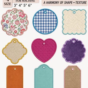 May include: A collection of nine embroidered tags in various shapes and textures, including floral, gingham, and solid patterns. Text reads: 4 SIZE EMBROIDERY FILE FOR MACHINE 3" 4" 5" 6" PREMIUM TAG COLLECTION: A HARMONY OF SHAPE AND TEXTURE. File formats: VP3, PES, JEF, EXP, DST, HUS, XXX.