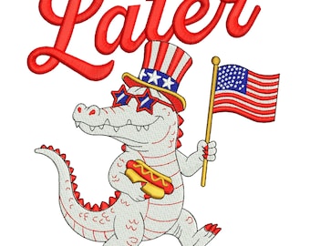 Later Gator Alligator 4th of July Machine Embroidery Design – American Flag – Digital Download DST, EXP, PES.