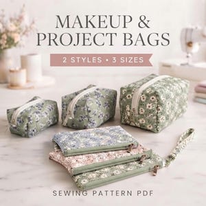 May include: A collection of fabric makeup and project bags in various sizes and floral patterns. The set includes three boxy zippered pouches and three flat zippered pouches with wrist straps. Text reads: MAKEUP & PROJECT BAGS, 2 STYLES • 3 SIZES, SEWING PATTERN PDF.
