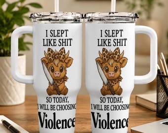 I Slept Like Shit Today I Choose Violence Tumbler 40oz, Highland Cow Travel Mug Gift, Funny Morning Coffee Cup Gift, Gift For Friends, BFF
