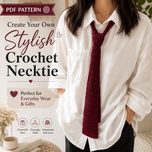 Może przedstawiać: Ciemnobordowy szydełkowany krawat noszony do białej koszuli zapinanej na guziki. Obraz zawiera tekst: PDF PATTERN, Create Your Own Stylish Crochet Necktie, Perfect for Everyday Wear & Gifts, Great Gift Idea, Everyday Style, Handmade with Love.
