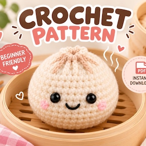 May include: A beige crocheted dumpling toy with black safety eyes, a stitched smile, and pink cheeks. The text reads CROCHET PATTERN, BEGINNER FRIENDLY, and PDF INSTANT DOWNLOAD. The dumpling sits inside a round wooden bamboo steamer basket.