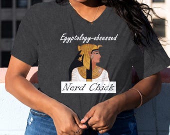 Egyptology Obsessed Nerd Chick T Shirt, Ancient Egypt History Lover Tee, Cleopatra Graphic Tshirt, Funny Sarcastic Women Top, Cool Gift