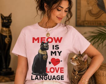 Meow Is My Love Language Shirt, Funny Cat Lover Tee, Egyptian Cat Graphic T Shirt, Cute Kitten Top, Cat Mom Gift, Sarcastic Unisex Tshirt
