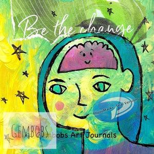 May include: Colorful mixed media art piece with a green and yellow background. The artwork features a stylized face with a brain, the words "Be the change", and cloud-shaped text bubbles with the words "More Sunshine" and "Positivity".