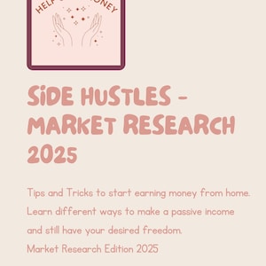 Puede incluir: Un gráfico rosa y marrón con el texto "HELP SAVE MONEY" en un cuadrado con dos manos que alcanzan una estrella. El texto "SIDE HUSTLES - MARKET RESEARCH 2025" está debajo del cuadrado. El texto "Consejos y trucos para empezar a ganar dinero desde casa. Aprende diferentes formas de generar ingresos pasivos y aún así tener la libertad que deseas. Edición de Investigación de Mercado 2025" está debajo del texto. El texto "HELPSAVEMONEY.NET" está en un rectángulo marrón en la parte inferior del gráfico.