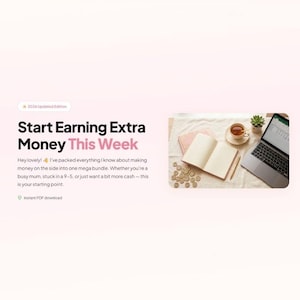 May include: A digital product advertisement with the text "Start Earning Extra Money This Week." The image includes a laptop, open notebook, coins, a cup of tea, and a small plant. The text also mentions a "mega bundle" and "Instant PDF download."