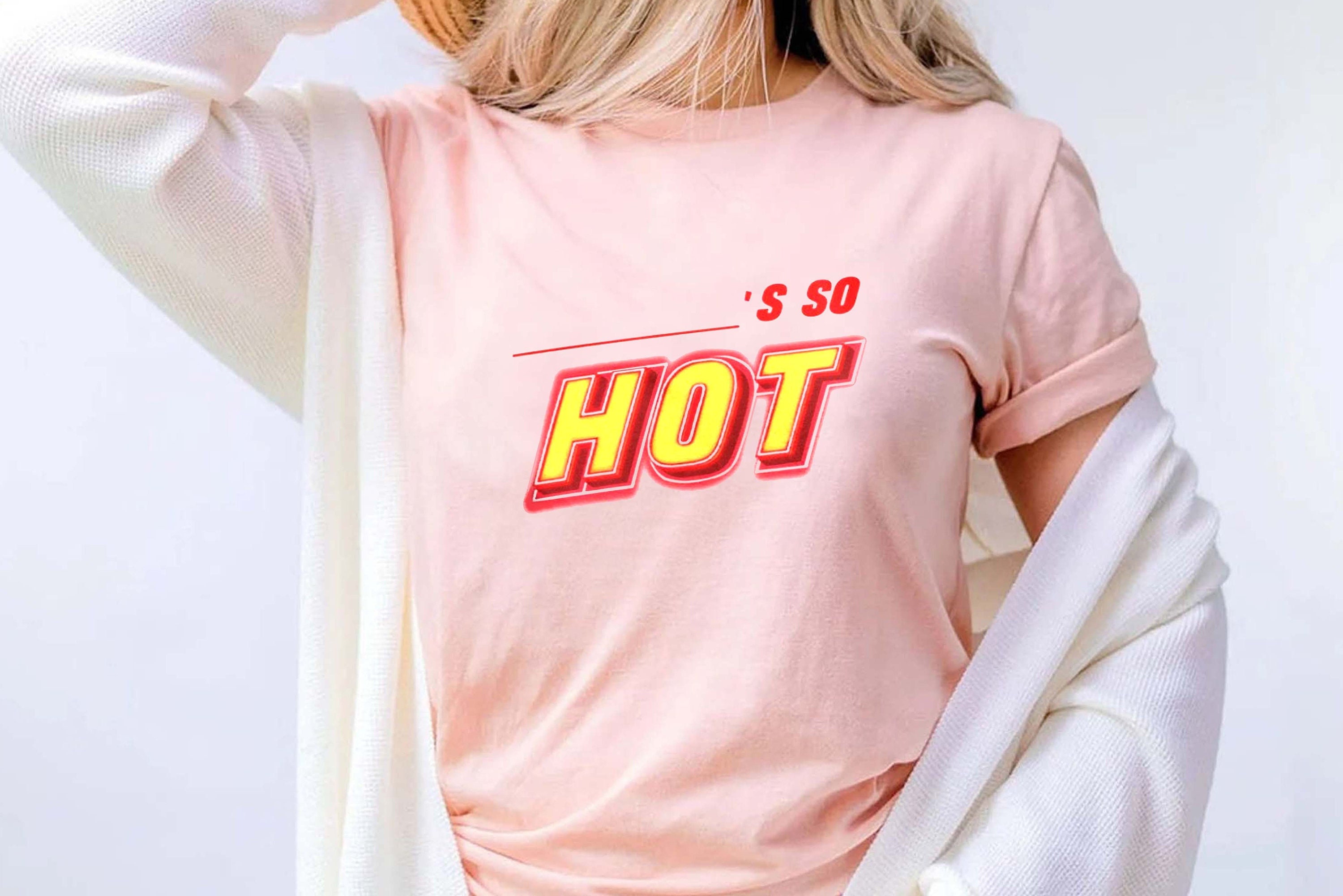 Discover You're So Hot Shirt, You're So Hot Shirt Fletcher shirt