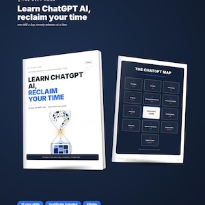 May include: A white educational guide titled Learn ChatGPT AI, Reclaim Your Time, featuring an hourglass graphic and a companion page titled The ChatGPT Map. The guide includes 12 core skills, a certificate, and fillable PDF pages for users.