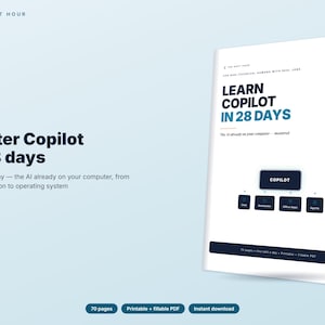 May include: A digital guide titled Learn Copilot in 28 Days, featuring a white cover with dark blue text and a diagram showing Copilot connected to chat, notebooks, office apps, and agents. The guide includes 70 pages, is printable and fillable.