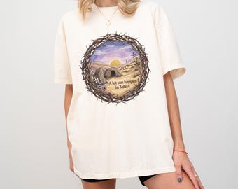 A Lot Can Happen in 3 Days Comfort Colors Shirt, Religious Resurrection Jesus Easter Women Gift, Christian Easter Day T-Shirt