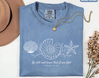 Comfort Colors® Be Still And Know That I Am God Shirt, Bible Verse Shirt, Christian Shirt, Starfish Shirt, Seashell Shirt