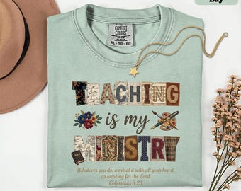 Teaching Is My Ministry Shirt, Colossians 3:23 Teacher Tee