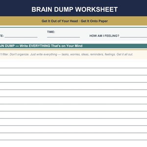Può includere: Un foglio di lavoro Brain Dump con richieste per data, ora e sentimenti. Il foglio di lavoro include una sezione per scrivere tutto ciò che ti viene in mente. È incluso anche il testo "Get It Out of Your Head - Get It Onto Paper".