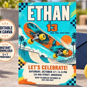 May include: A birthday invitation card featuring a skateboard graphic, the text ETHAN IS 13, GOOD VIBES. GREAT RIDES., and LET'S CELEBRATE! with event details including Saturday, October 17, 3-5 PM, 123 Oak Street, Brookside, and RSVP to Mom at 202-555-0147.