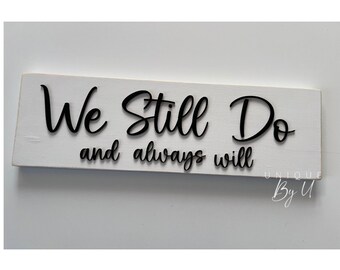 Wedding Vow Renewal Family We Still Do and Always Will Sign Photo Prop Hand Painted