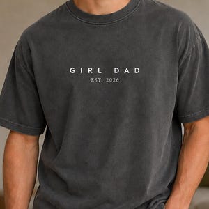 Girl Dad Comfort Colors Shirt, New Dad Est 2026 Tee, Father Daughter Gift, Baby Girl Announcement T-Shirt For Dad