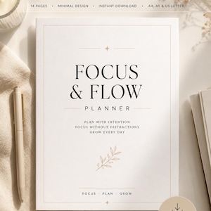 May include: A printable PDF planner titled "Focus & Flow Planner" with a minimalist design. The cover features the title in bold black font, with the words "Plan with Intention, Focus Without Distractions, Grow Every Day." Includes 14 pages and is available in A4, A5, and US Letter sizes.