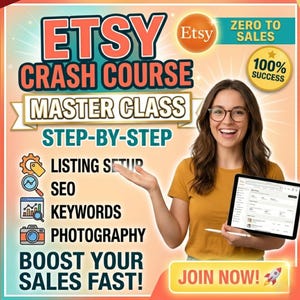 May include: A digital graphic for an Etsy Crash Course Master Class featuring the text: Etsy Crash Course, Master Class, Step-by-Step, Listing Setup, SEO, Keywords, Photography, Boost Your Sales Fast, Zero to Sales, 100% Success, and Join Now.