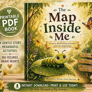 May include: A children's book titled "The Map Inside Me" with a green cover featuring a caterpillar on a leaf, a butterfly, and the text "A story about brave journeys and new beginnings." Additional text includes "Printable PDF Book."