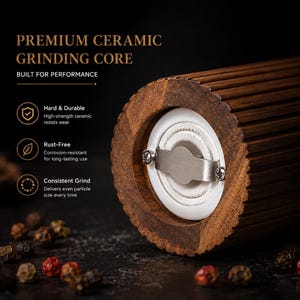 May include: Close-up of a wooden pepper grinder with a premium ceramic grinding core. The text reads "PREMIUM CERAMIC GRINDING CORE" and "BUILT FOR PERFORMANCE". Features include hard and durable, rust-free, and consistent grind.