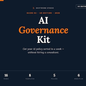 May include: Dark blue graphic with the text "AI Governance Kit" in white and orange. The text "Get your AI policy sorted in a week - without hiring a consultant" is below. Includes details for 16 pages, 8 templates, 5 pillars, and a 6-week plan.