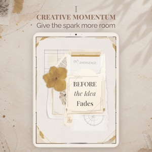 May include: A digital tablet screen displaying a collage with the text CREATIVE MOMENTUM, Give the spark more room, 01 EMERGENCE, and BEFORE the Idea Fades. The design features beige and cream tones, a pressed flower, grid paper, and torn edges.