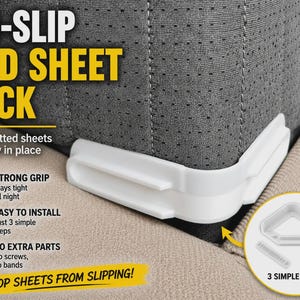 May include: A white plastic bed sheet lock attached to the corner of a gray mattress. The text reads NO-SLIP BED SHEET LOCK, Keeps fitted sheets securely in place, STRONG GRIP, EASY TO INSTALL, NO EXTRA PARTS, STOP SHEETS FROM SLIPPING, 3 SIMPLE PARTS.