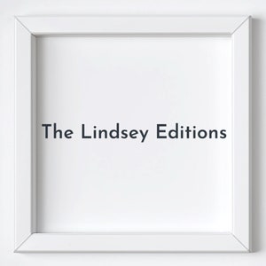 May include: A white framed print featuring the text "The Lindsey Editions" in a dark grey font. The frame is square and the background is white.