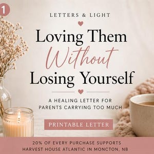 May include: A candle in a glass jar, a cup of tea, and a vase of dried flowers are arranged on a light background. The text reads "Loving Them Without Losing Yourself" and "Printable Letter."