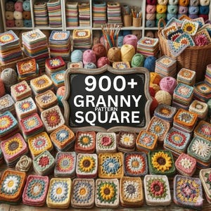 May include: A collection of colorful, handmade granny square patterns, with a sign that reads "900+ Granny Pattern Square." The squares are stacked and arranged, showcasing various floral and geometric designs. Yarn balls and crochet hooks are also visible.