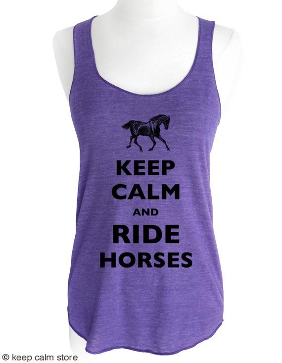Keep Calm and Ride Horses Soft TriBlend Racerback Tank Etsy