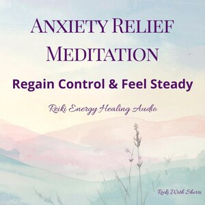 May include: A digital graphic with the words "ANXIETY RELIEF MEDITATION" in purple. The text "Regain Control & Feel Steady" is below, with "Reiki Energy Healing Audio" and "Reiki With Sherri" at the bottom. The background is a watercolor landscape.
