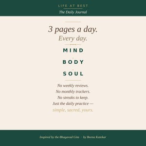 Pode incluir: Um diário com o texto "LIFE AT BEST" e "The Daily Journal" no topo. O texto "3 páginas por dia. Todos os dias. MENTE CORPO ALMA" está no centro. O texto inferior diz "Inspirado pelo Bhagavad Gita por Beena Katekar."