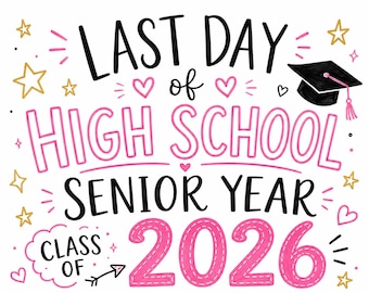 Last Day of High School 2026 Printable Signs Instant Download