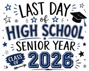Last Day of High School 2026 Printable Signs Instant Download