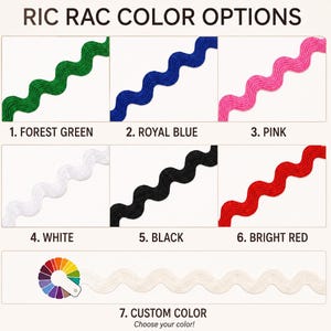 May include: A grid of ric rac trim color options labeled RIC RAC COLOR OPTIONS. The colors include forest green, royal blue, pink, white, black, and bright red. A seventh option shows a cream-colored trim with a color wheel icon labeled CUSTOM COLOR.
