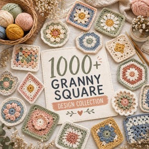 May include: A selection of colourful, handmade crochet granny squares in various shapes and floral designs. The squares are arranged around a sign that reads "1000+ Granny Square Design Collection."