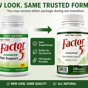May include: Image shows two white supplement bottles with the text "Factor 5" in red. The left bottle is labeled "Advanced Pain Support" and the right bottle is labeled "Advanced Daily Mobility Support". Both bottles contain 120 capsules.