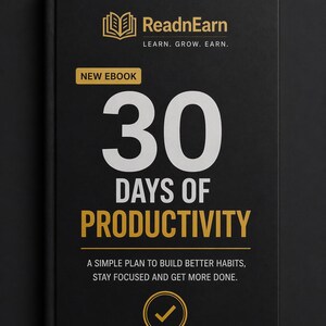 Può includere: Copertina nera di un ebook con il titolo "30 Days of Productivity" in grandi lettere bianche e oro. La copertina include anche il testo "ReadnEarn" e "A simple plan to build better habits, stay focused and get more done."