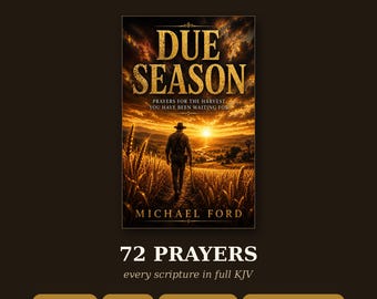 Könnte beinhalten: Ein digitales Buchcover mit dem Titel Due Season, Prayer Guide Series Book 2 von Michael Ford. Das Cover zeigt eine Person, die durch ein goldenes Weizenfeld auf einen Sonnenuntergang zugeht. Der Text umfasst 72 Prayers, every scripture in full KJV, 8 chapters, 92 pages, printable PDF und instant download.
