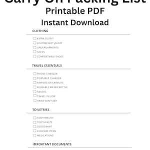 May include: A black and white printable carry-on packing list. The list includes sections for clothing, travel essentials, toiletries, and important documents. The text "Carry On Packing List" is at the top.