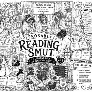 May include: Black and white illustration of a coloring book titled "Probably Reading Smut" with the text "A Coloring Book for Romantasy Addicts." The image includes various book covers, mugs, and a small dragon.