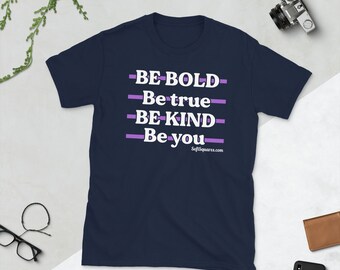 Short-Sleeve Unisex T-Shirt says "be bold be kind be true be you"