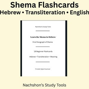 May include: A digital download of flashcards for learning the Shema in Hebrew, transliteration, and English. The flashcards include the first paragraph of Shema and 28 beginner flashcards. The text on the image reads "Shema Flashcards" and "Learn the Shema in Hebrew."