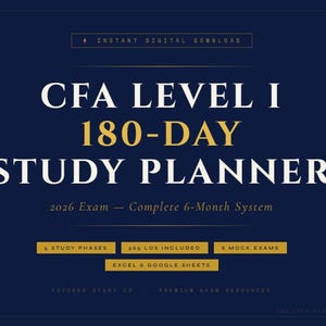 May include: A navy blue digital download graphic for a CFA Level I 180-Day Study Planner. The text includes "2026 Exam - Complete 6-Month System", "6 Study Phases", "365 LOS Included", and "8 Mock Exams".