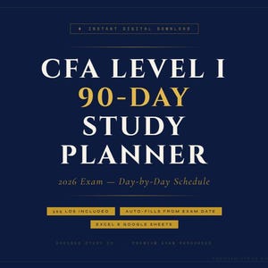 May include: A navy blue digital study planner for the CFA Level I exam. The text reads "CFA LEVEL I 90-DAY STUDY PLANNER 2026 Exam - Day-by-Day Schedule". Includes 365 LOS, auto-fills from exam date, and Excel & Google Sheets.