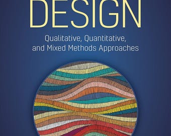 Research Design: Qualitative, Quantitative, and Mixed Methods Approaches
